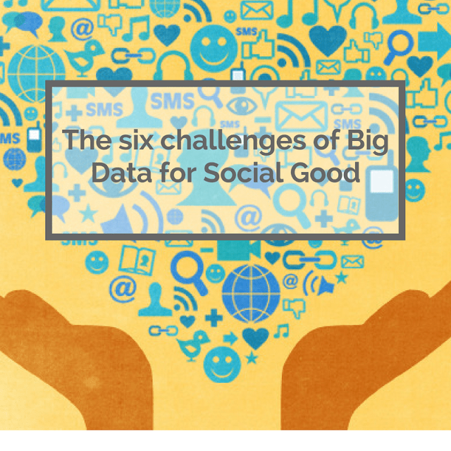 The 6 challenges of Big Data for Social Good